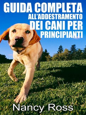 cover image of Guida completa all'addestramento dei cani per principianti